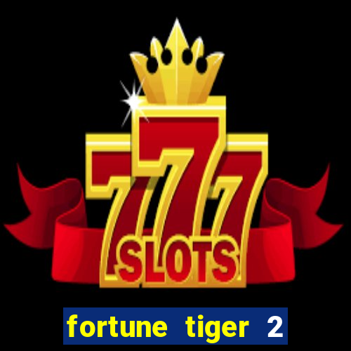 fortune tiger 2 revenge download